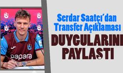 Serdar Saatçı’dan Trabzonspor’a Transfer Açıklaması