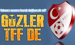 Yabancı Oyuncu Kuralı Değişecek Mi? TFF’nin Kararı Merakla Bekleniyor