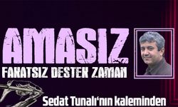 Amasız, Fakatsız Destek Zamanı!