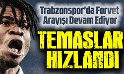 Trabzonspor'da Forvet Arayışı Devam Ediyor