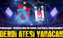 Trabzonspor - Beşiktaş Maçı Ne Zaman, Saat Kaçta, Hangi Kanalda?