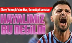 Trabzonsporlu Okay Yokuşlu'dan Maç Sonu Açıklamalar