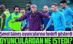 Trabzonspor’da; Şenol Güneş Oyuncularına Hedefi Gösterdi!