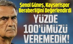 Şenol Güneş, Kayserispor -Trabzonspor  Beraberliğini Değerlendirdi