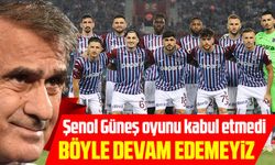 Trabzonspor'da Şenol Güneş'ten Takıma Sert Uyarılar: "Böyle Devam Edemeyiz"