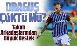 Trabzonspor'da Denis Draguş Seferberliği: Takım Arkadaşlarından Büyük Destek!