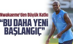 Nwakaeme'den Trabzonspor’a Büyük Katkı: “Bu Daha Başlangıç”