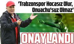 Şenol Güneş: 'Trabzonspor Hocasız Olur, Onuachu'suz Olmaz'