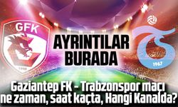 Gaziantep FK - Trabzonspor Maçı Detayları!