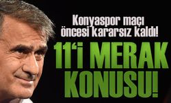 Şenol Güneş, Konyaspor Maçı Öncesi Kararsız Kaldı!