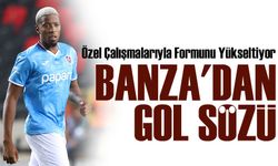 Trabzonspor'da Banza, Çalışmalarıyla Formunu Yükseltiyor!