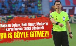 Başkan Doğan, Halil Umut Meler’in Kararlarına Tepki Gösterdi!