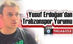 Yusuf Erdoğan'dan Trabzonspor İçin Neler Söyledi?