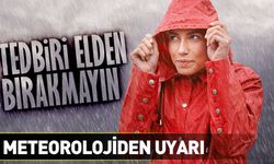 Meteoroloji bölgeyi yine uyardı; Tedbiri Elden Bırakmayın