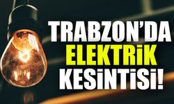 Trabzon’da 46 Mahallede Elektrik Kesintisi! Elektrikler Ne Zaman Gelecek?