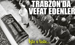 Trabzon’da Bugün 15 Kişi Hayatını Kaybetti: Vefat Edenlerin Tam Listesi