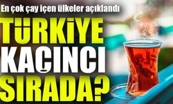 Dünya Çay Tüketiminde Türkiye Zirvede!