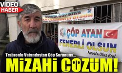 Trabzonlu Vatandaştan Çöp Sorununa Mizahi Çözüm: "Çöp Atan Galatasaraylı Olsun!"