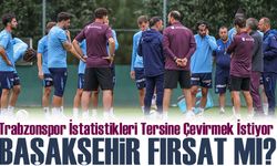 Trabzonspor, Başakşehir Maçını Çıkış Fırsatı Olarak Görüyor