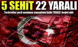 TUSAŞ’a Hain Saldırı: 5 Şehit, 22 Yaralı! Yerli Savunma Sanayisine Darbe Girişimi