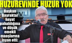 Başkan Bayraktar hayat pahalılığına ve düşük emekli maaşlarına isyan etti: Sesimizi duyan var mı?