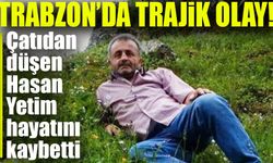 Trabzon’da Trajik Olay: Çatıdan Düşen Hasan Yetim Hayatını Kaybetti!