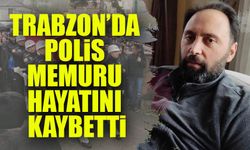 Trabzon’da Görevli Polis Memuru Aytekin Karagöz Hayatını Kaybetti