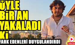 Öyle Bir An Yakaladı Ki..