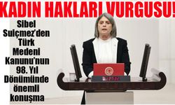 Sibel Suiçmez’den Türk Medeni Kanunu’nun 98. Yıl Dönümünde Kadın Hakları Vurgusu!