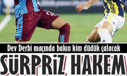 Trabzonspor - Fenerbahçe maçına bakın kimi atadılar