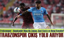 Trabzonspor - Başakşehir Maçı Ne Zaman, Saat Kaçta ve Hangi Kanalda?