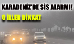 Karadeniz'de Sis Alarmı! Yarın Hava Nasıl Olacak?