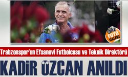 Trabzonspor’un Efsane İsmi Kadir Özcan Anıldı