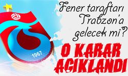 Karar açıklandı; Fener taraftarı Trabzon’a gelecek mi?