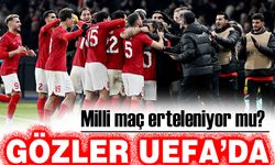 Gözler UEFA’da; Milli maç erteleniyor mu?