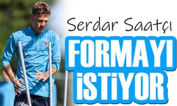 Trabzonspor'da Serdar Saatçı formayı istiyor!