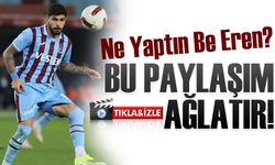 Eren Elmalı'nın Paylaşımı Ağlatır! Ne Yaptın Be Eren?