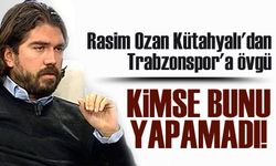 Rasim Ozan Kütahyalı'dan Trabzonspor'a Övgü: İstanbul Kulüpleri Bunu Yapamadı!