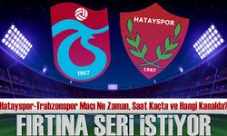 Hatayspor-Trabzonspor Maçı Ne Zaman, Saat Kaçta ve Hangi Kanalda?