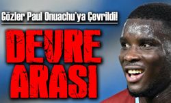 Gözler Paul Onuachu’ya Çevrildi!