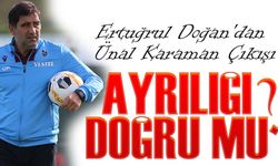 Ertuğrul Doğan'dan Ünal Karaman Çıkışı: "Vedayı Hak Etmedi"