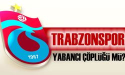 Trabzonspor Yabancı Çöplüğünden Çıkabilecek mi?