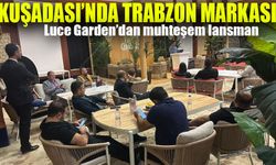 Trabzon’dan Kuşadası’na: Luce Garden Tanıtım Lansmanında Göz Kamaştırdı!