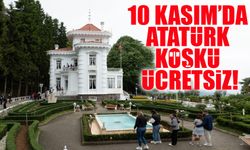 10 Kasım’da Atatürk Köşkü Ziyaretçilere Ücretsiz!