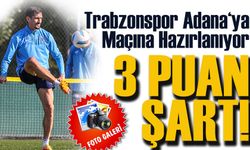 Trabzonspor Adana Demirspor Maçına Hazırlanıyor