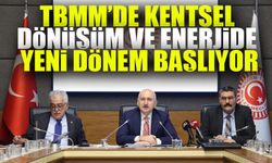 TBMM’de Kentsel Dönüşüm ve Enerjide Yeni Dönem Başlıyor: Kritik Kanun Teklifi Kabul Edildi