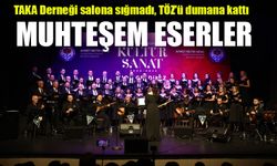 TAKA Derneği salona sığmadı, TÖZ’ü dumana kattı; Muhteşem Eserler