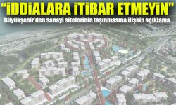 Sanayi Sitelerinin Taşınmasında Belediyeden Net Mesaj: “İddialara İtibar Etmeyin”