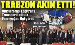 Uluslararası Logitrans Lojistik Fuarı’na Büyük İlgi: Trabzon’dan Önemli Katılım