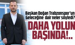 Ertuğrul Doğan: "Trabzonspor’un Geleceğini Güçlü Bir Mirasla İnşa Edeceğiz"